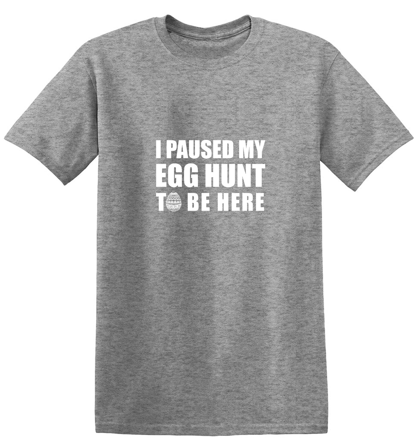 Funny T-Shirts design "I Paused My Egg Hunt To Be Here"