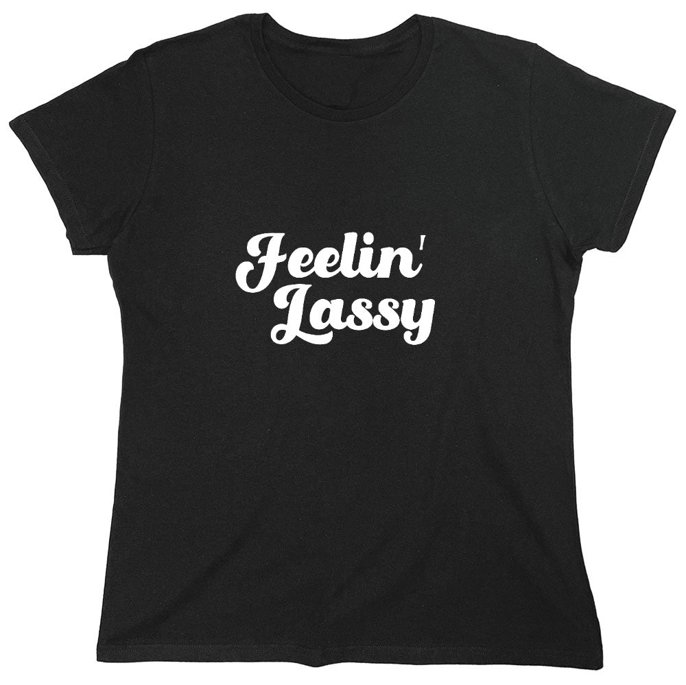 Funny T-Shirts design "FEELIN LASSY - Womens"