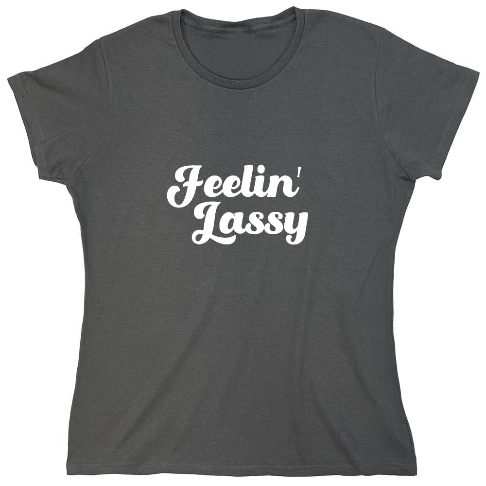 Funny T-Shirts design "FEELIN LASSY - Womens"