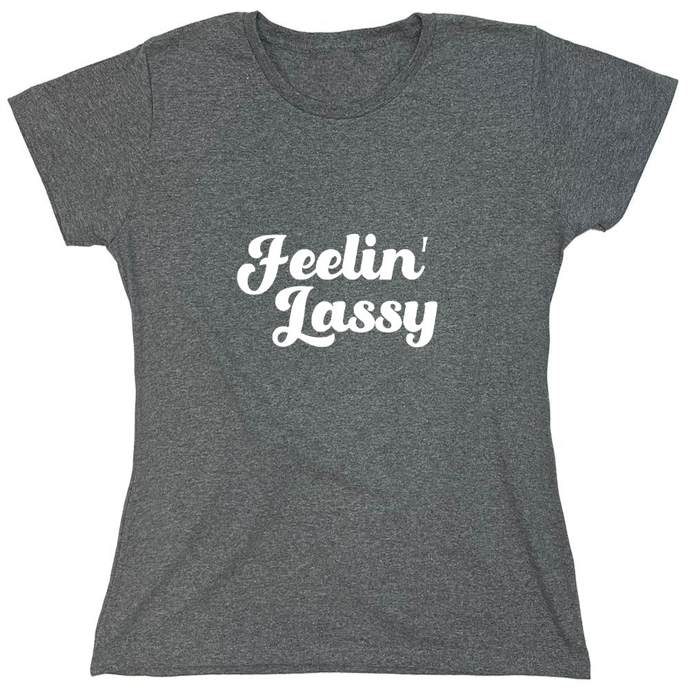 Funny T-Shirts design "FEELIN LASSY - Womens"