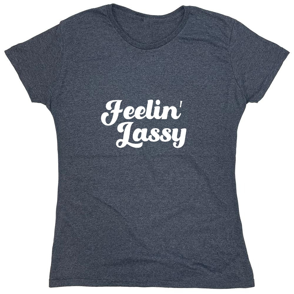 Funny T-Shirts design "FEELIN LASSY - Womens"