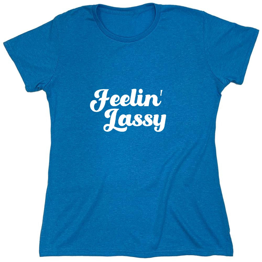 Funny T-Shirts design "FEELIN LASSY - Womens"