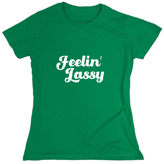 Funny T-Shirts design "FEELIN LASSY - Womens"