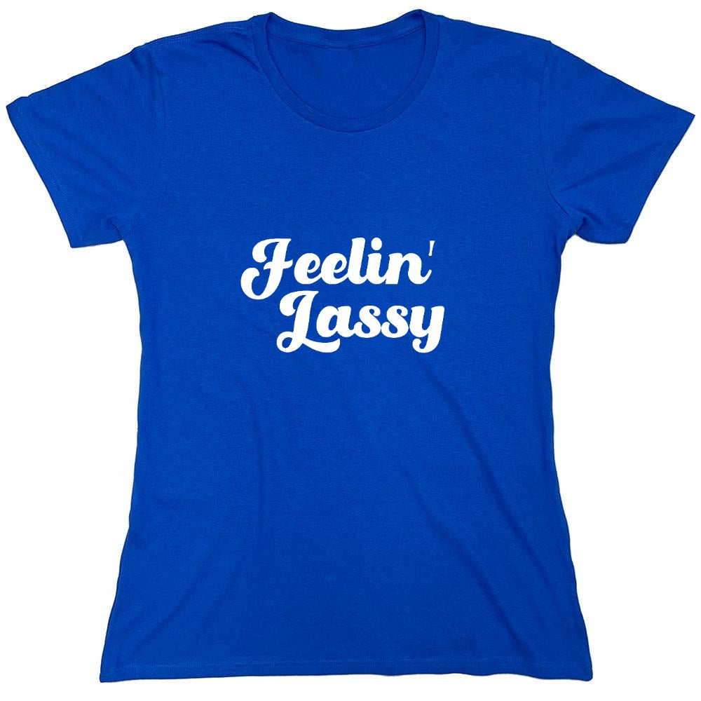Funny T-Shirts design "FEELIN LASSY - Womens"