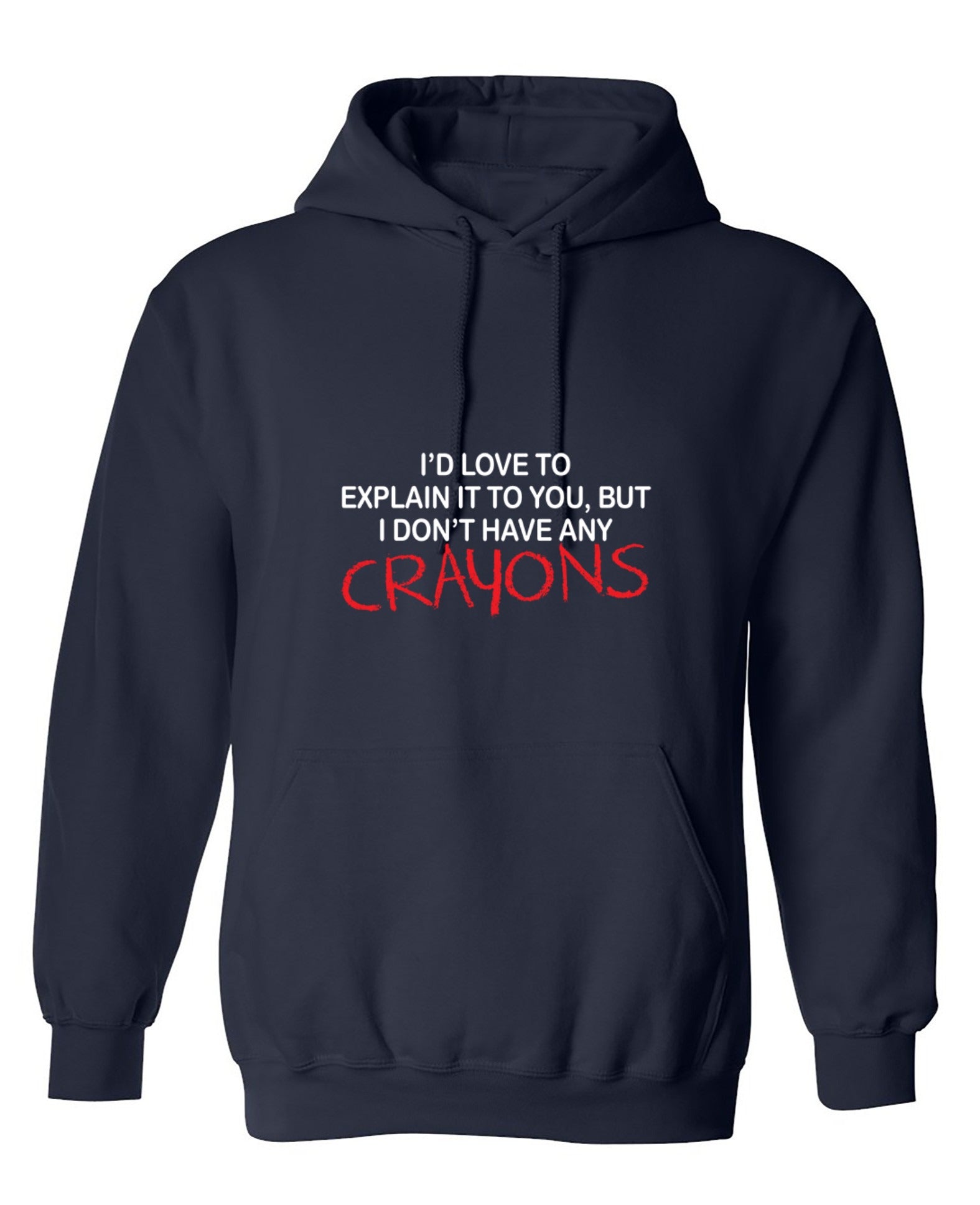 Funny T-Shirts design "I'd Love To Explain It To You But I Don't Have Any Crayons T-Shirt - Hoodie"