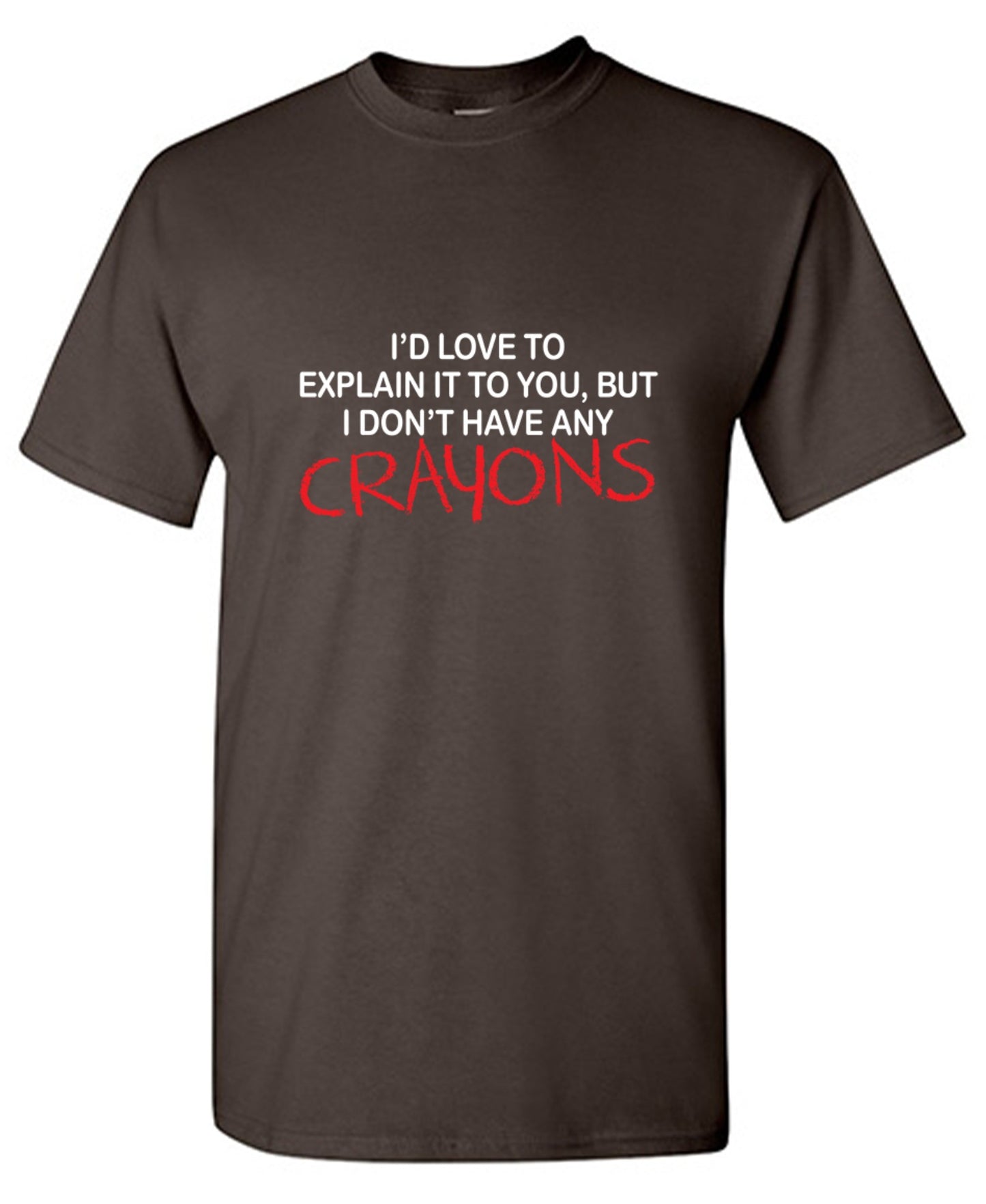 Funny T-Shirts design "I'd Love To Explain It To You But I Don't Have Any Crayons T-Shirt - Tall Tee"