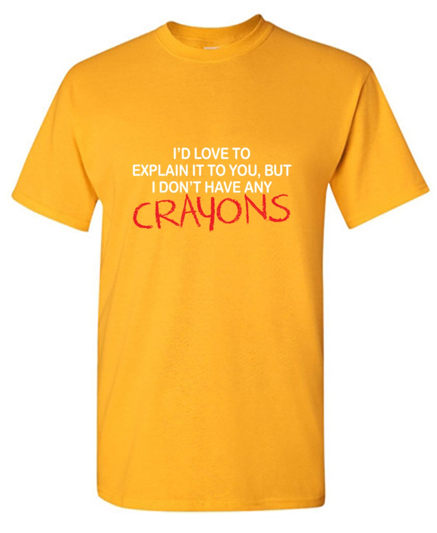 Funny T-Shirts design "I'd Love To Explain It To You But I Don't Have Any Crayons T-Shirt - Tall Tee"