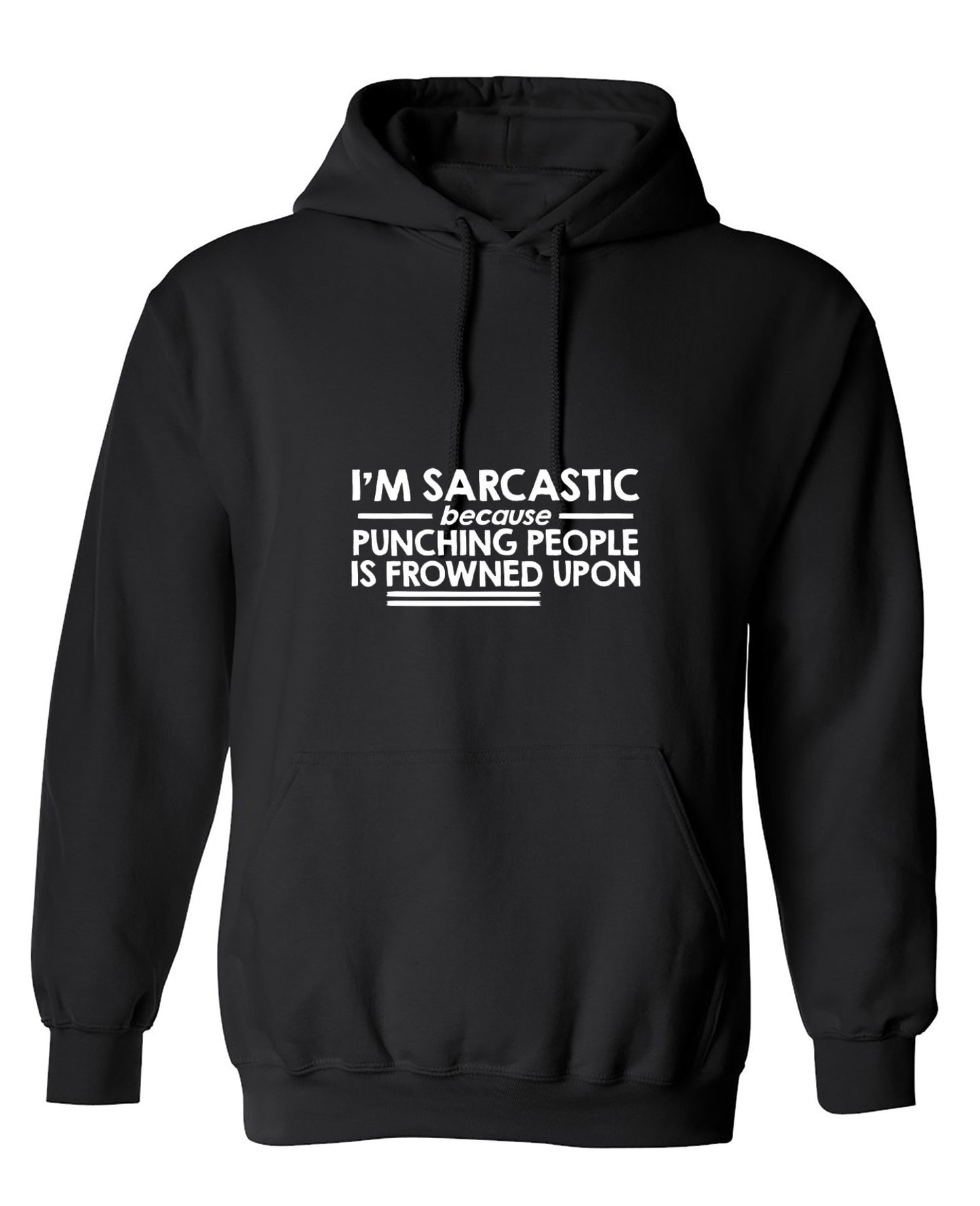 Funny T-Shirts design "I'm Sarcastic Because Punching People Is Frowned Upon - Hoodie"