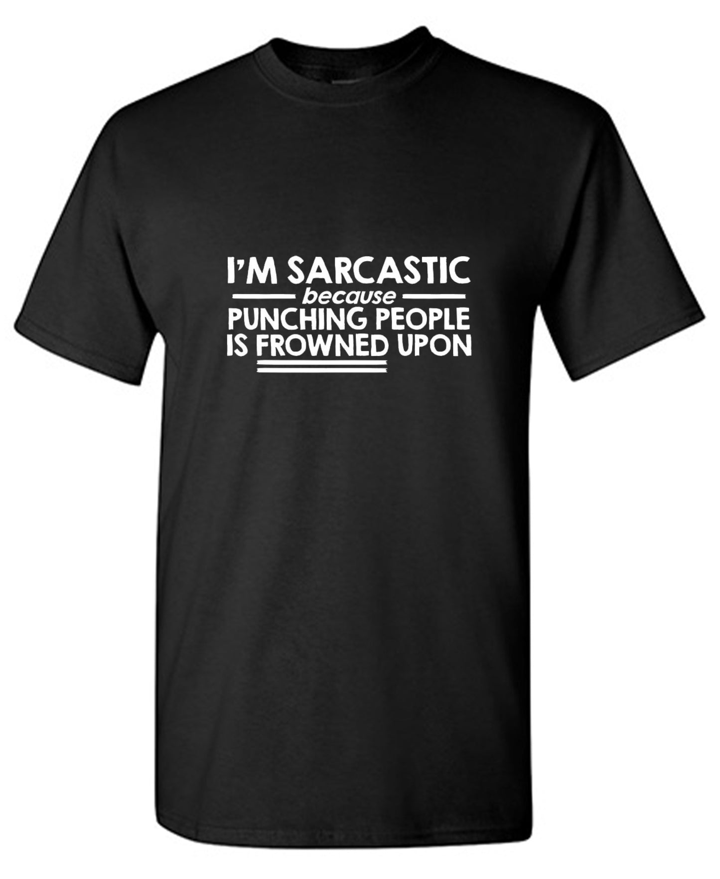 Funny T-Shirts design "I'm Sarcastic Because Punching People Is Frowned Upon - Ring Spun Tee"