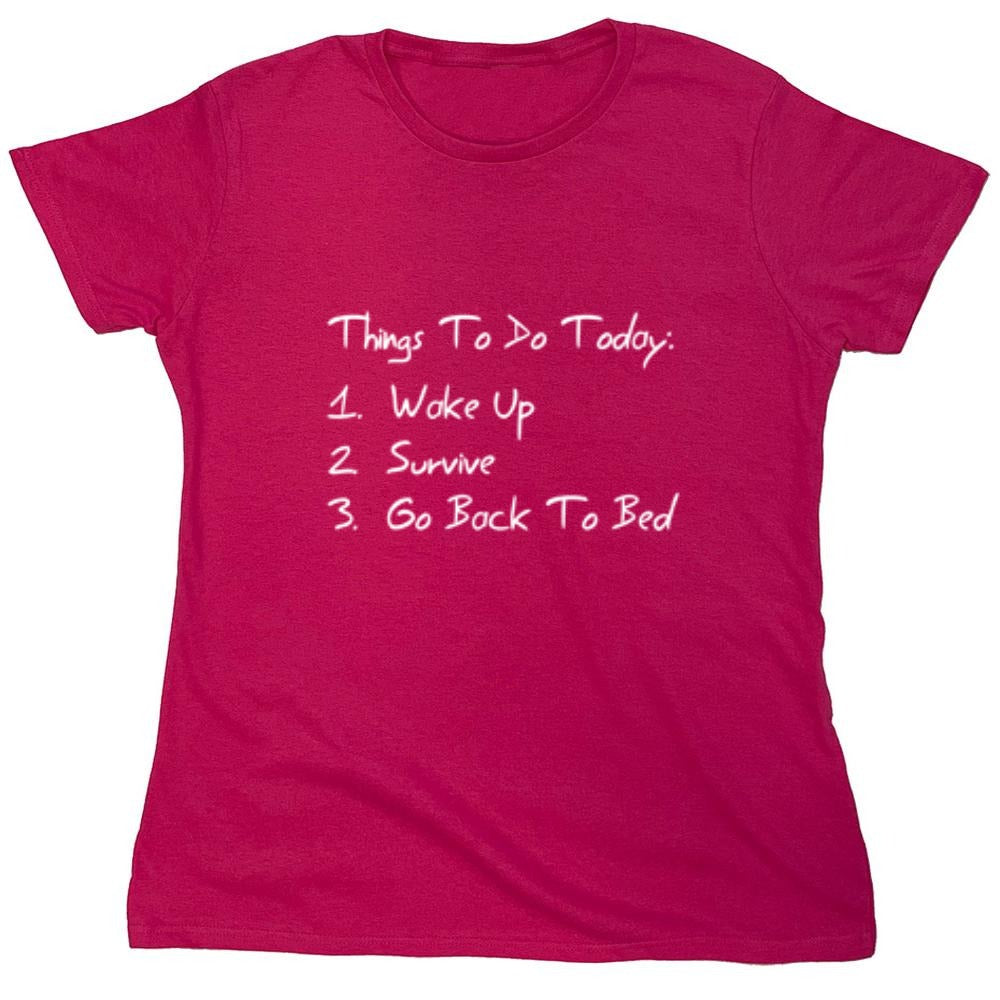 Funny T-Shirts design "Things to Do Today - Womens"