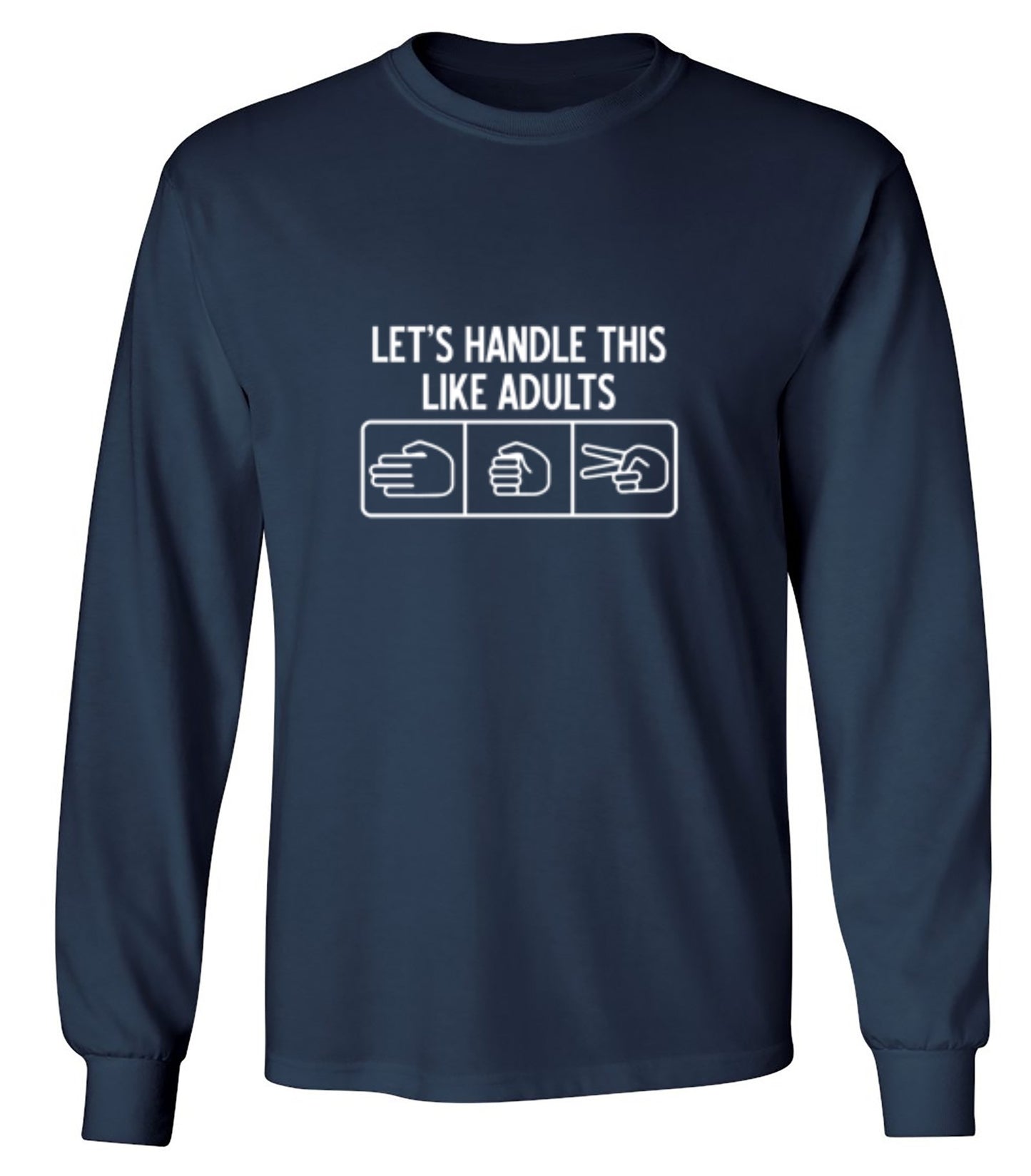 Funny T-Shirts design "Let's Handle This Like Adults - Long Sleeve"