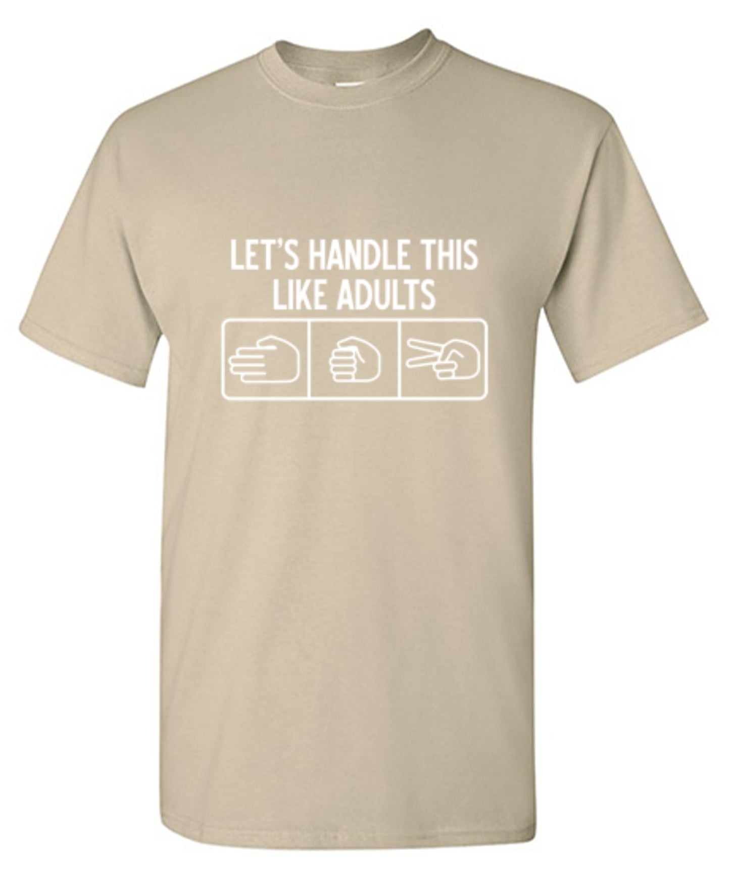 Funny T-Shirts design "Let's Handle This Like Adults - Ring Spun Tee"