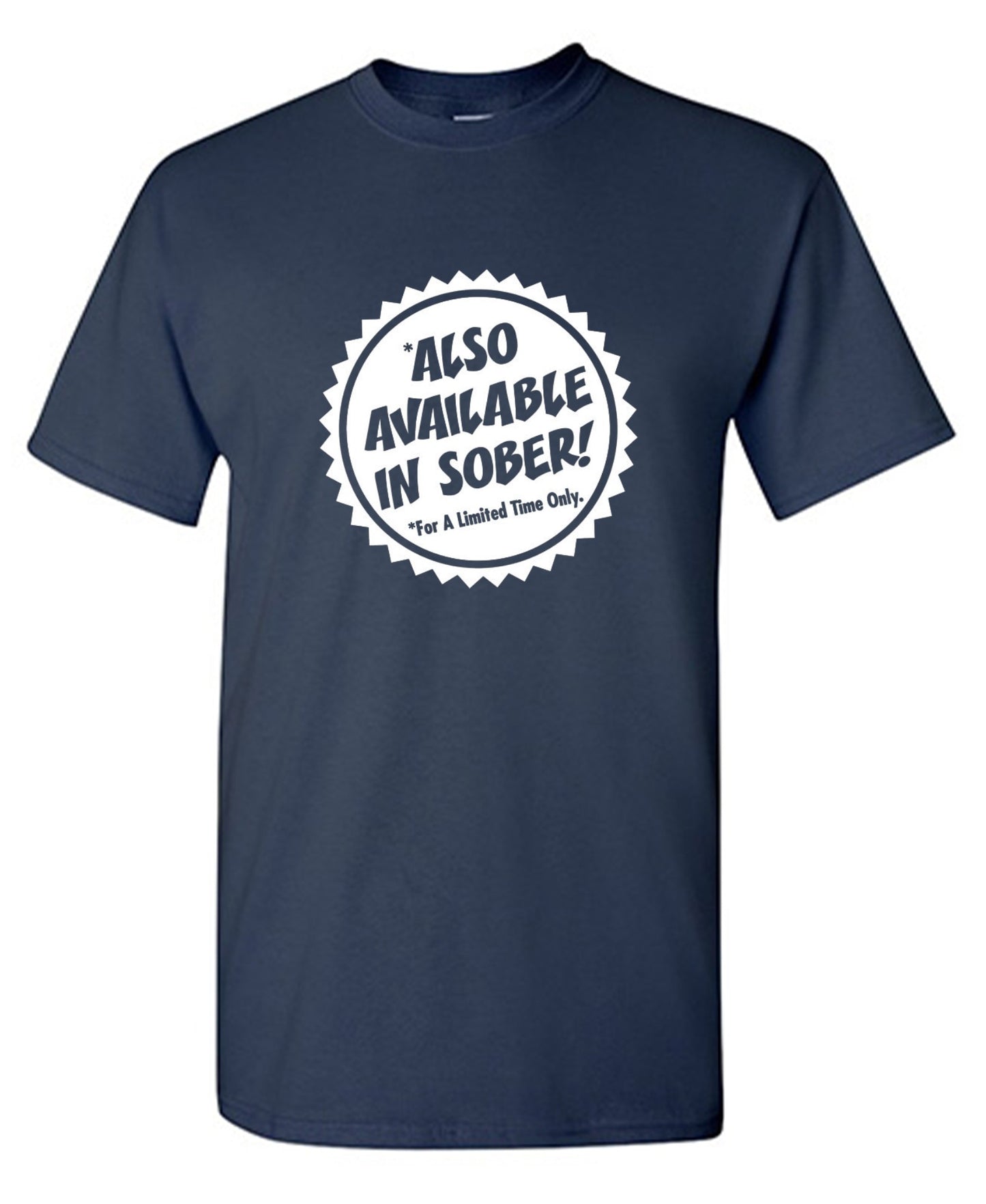 Funny T-Shirts design "Also Available In Sober T-Shirt"