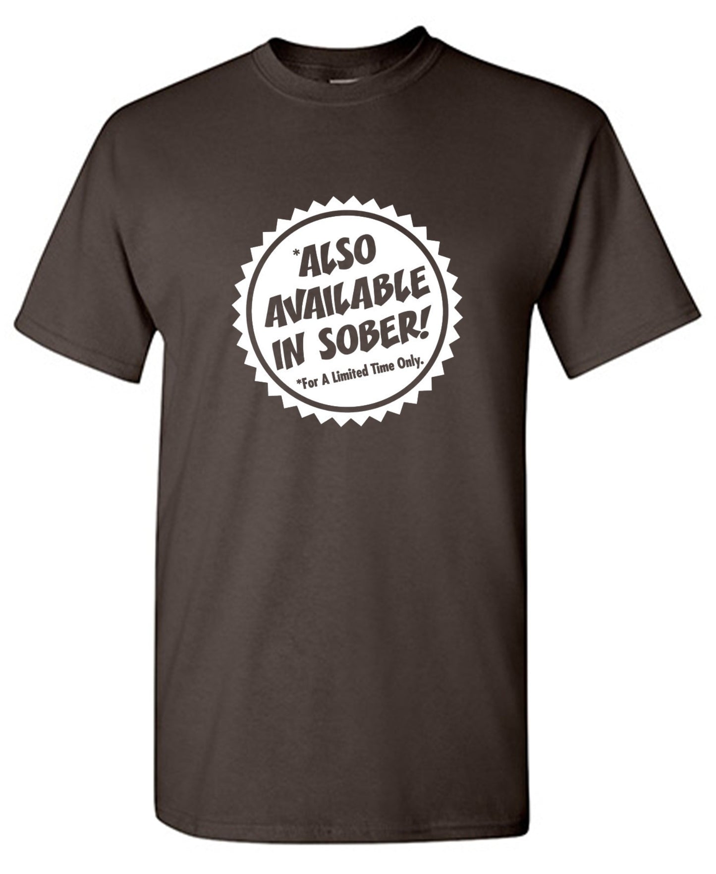 Funny T-Shirts design "Also Available In Sober T-Shirt"