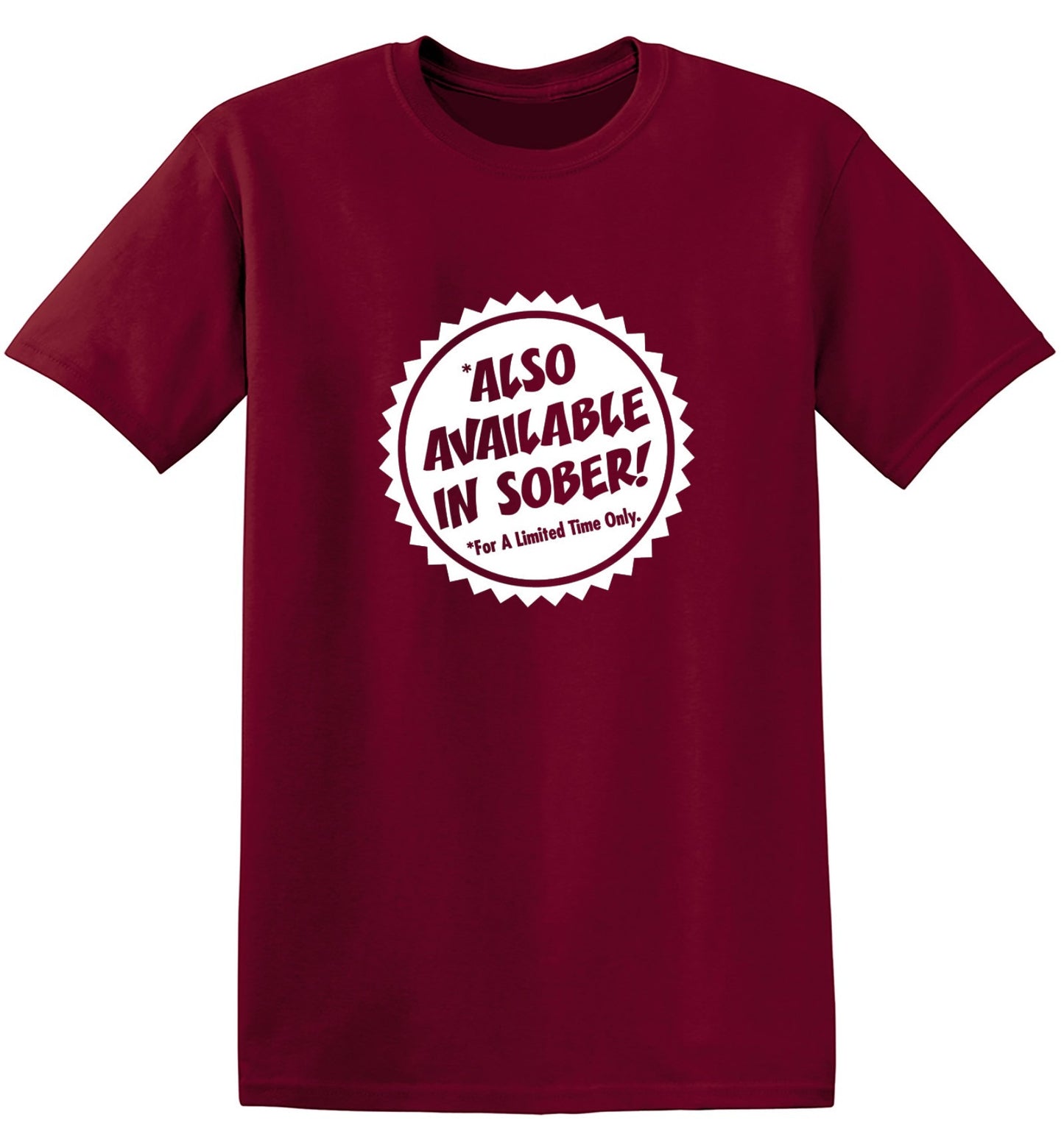 Funny T-Shirts design "Also Available In Sober T-Shirt"