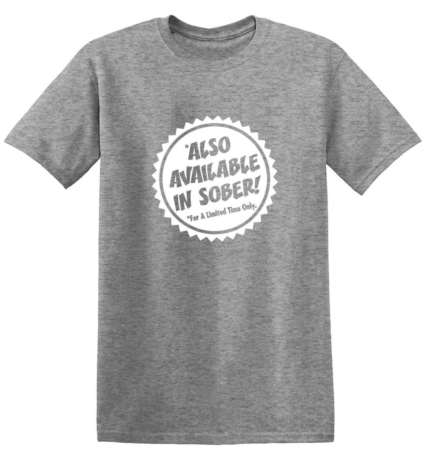 Funny T-Shirts design "Also Available In Sober T-Shirt"