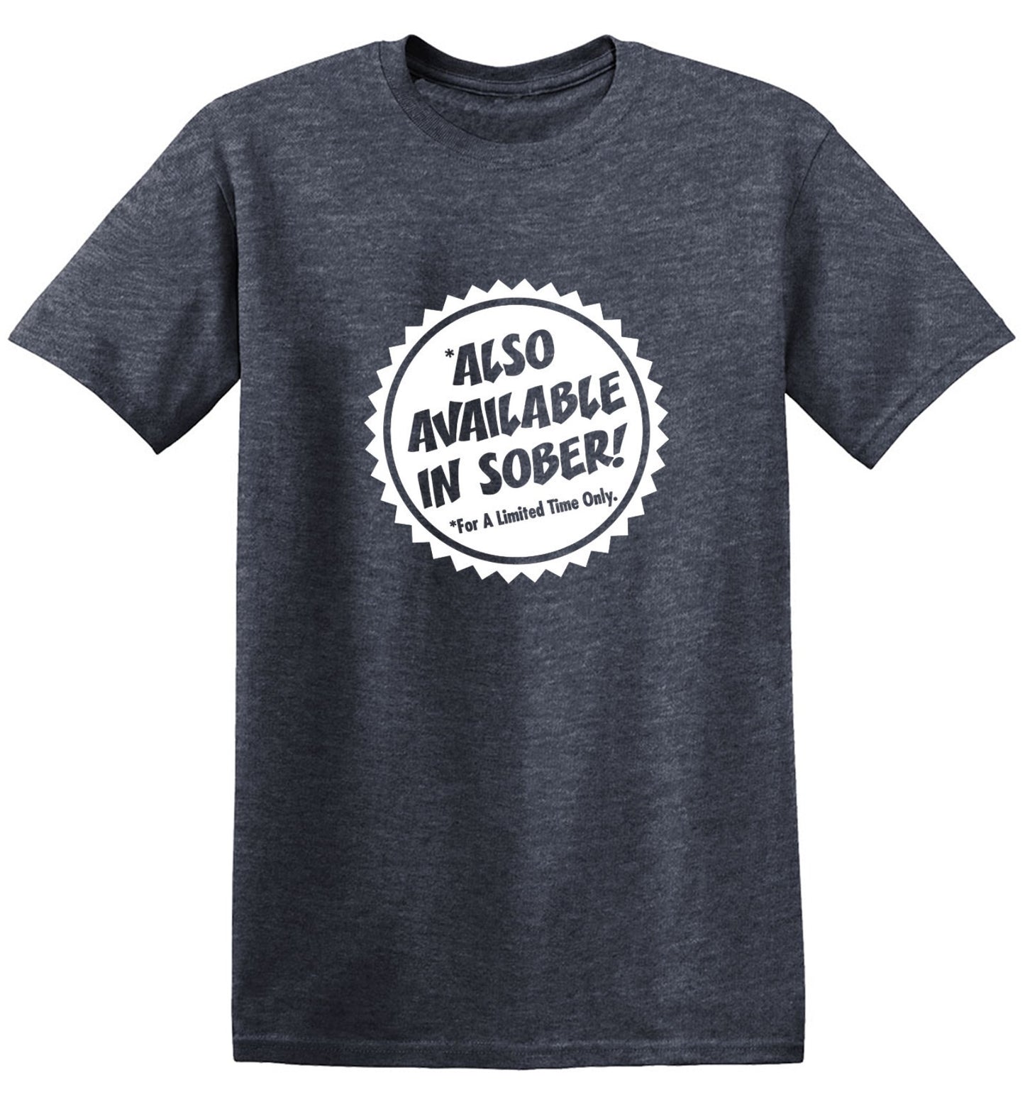Funny T-Shirts design "Also Available In Sober T-Shirt"