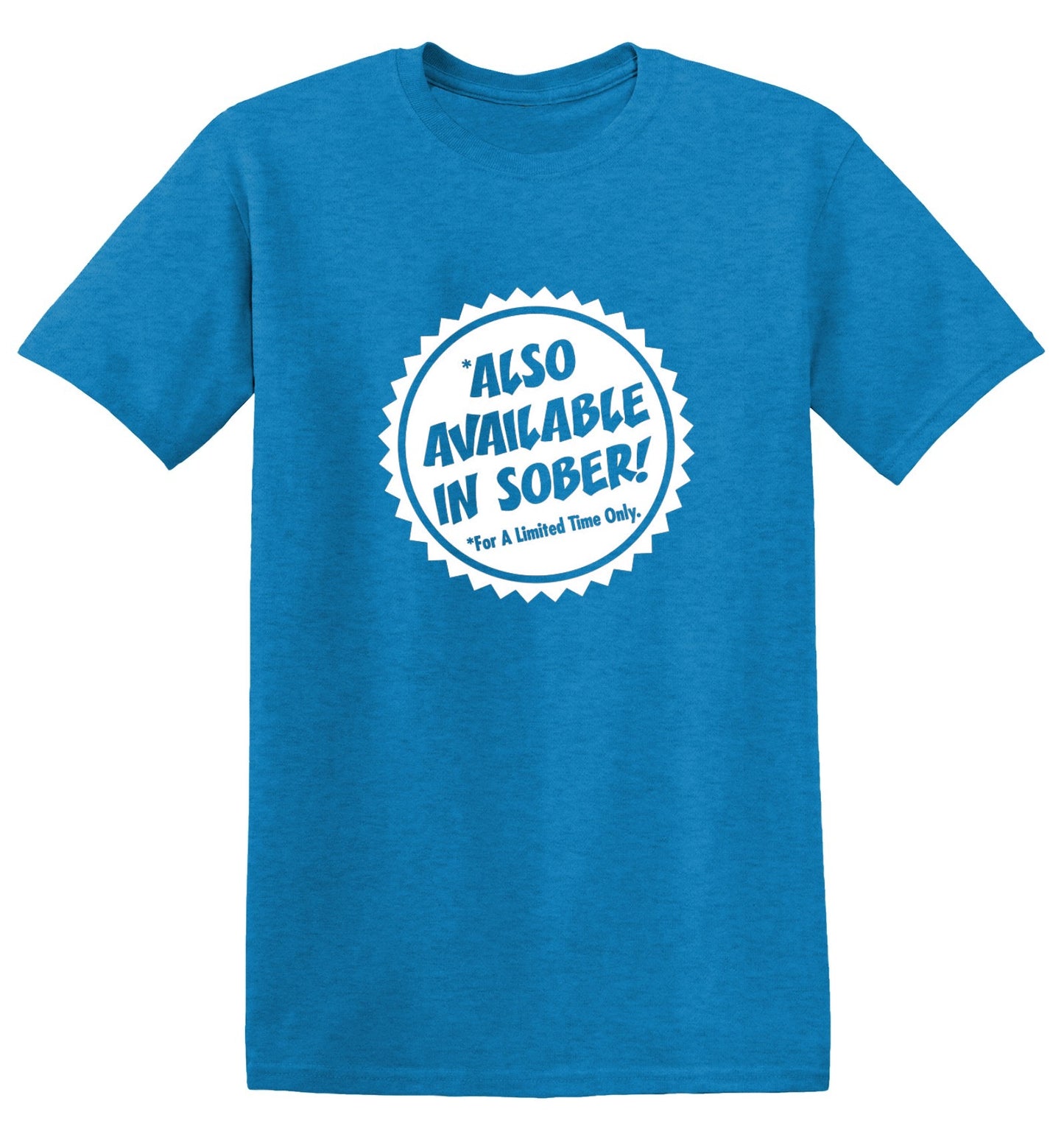 Funny T-Shirts design "Also Available In Sober T-Shirt"