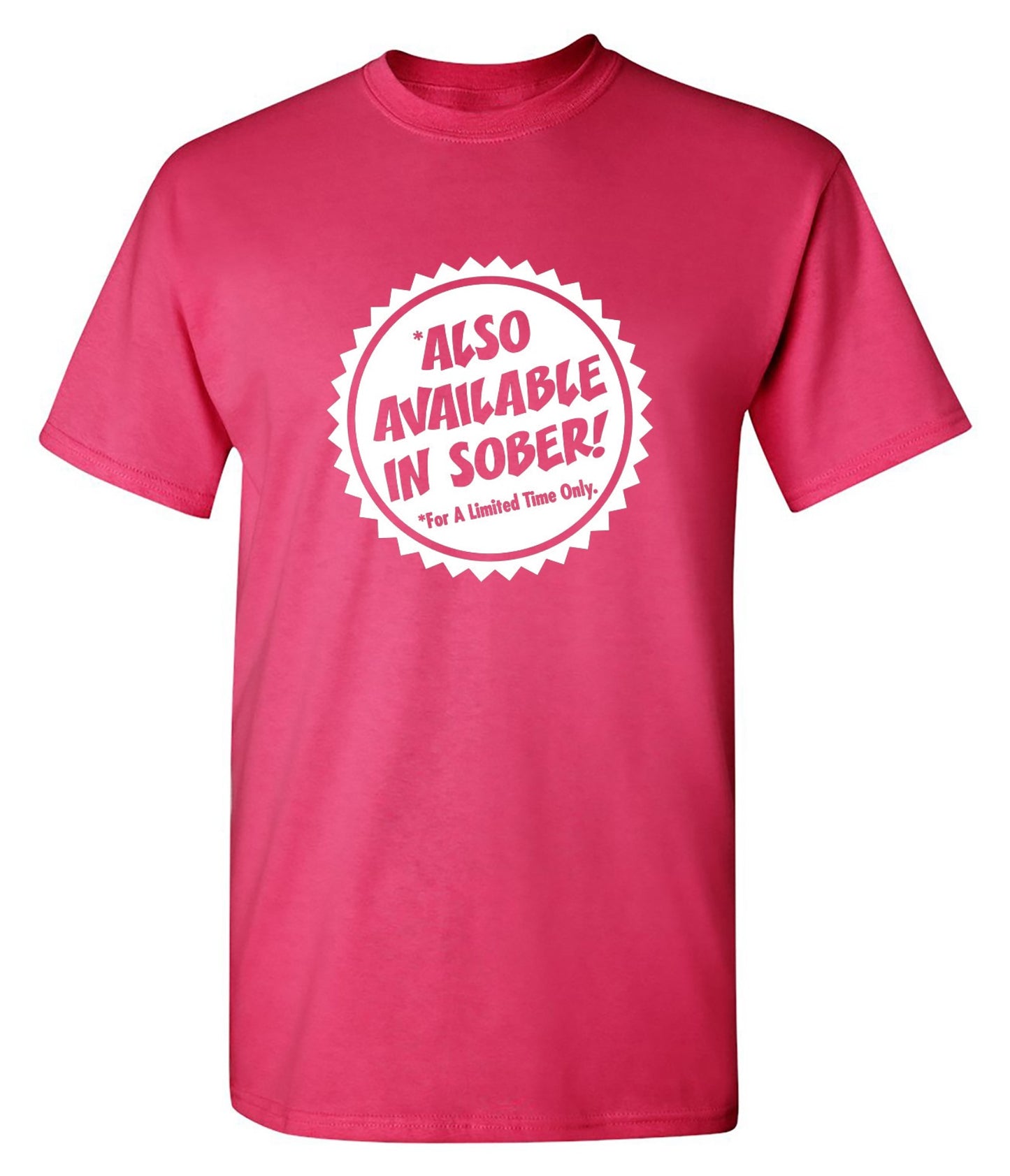 Funny T-Shirts design "Also Available In Sober T-Shirt"