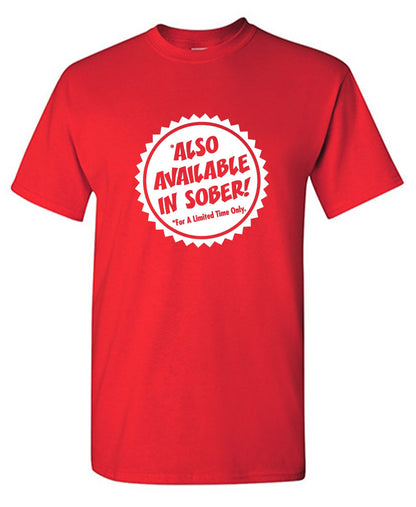 Funny T-Shirts design "Also Available In Sober T-Shirt"