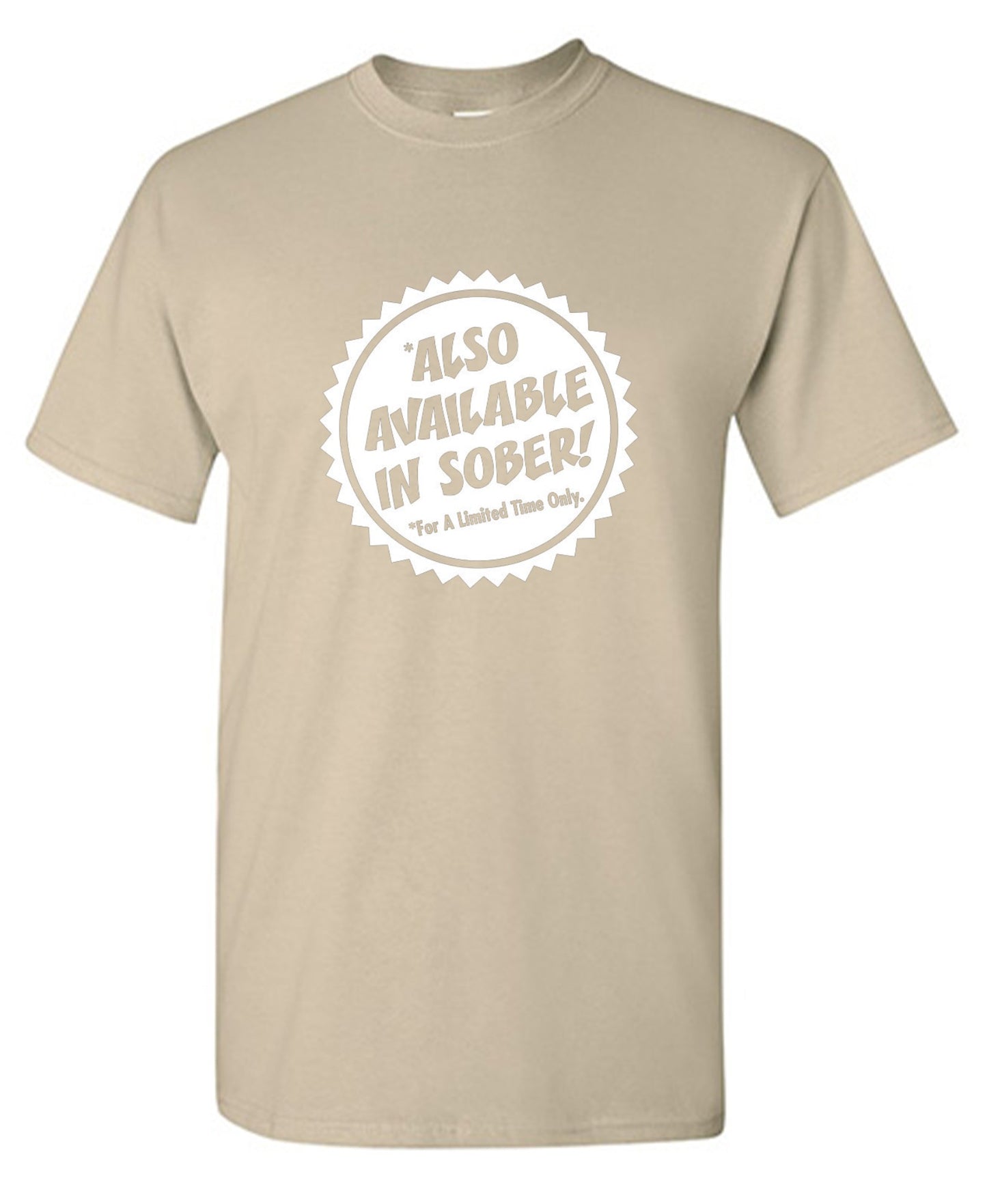 Funny T-Shirts design "Also Available In Sober T-Shirt"