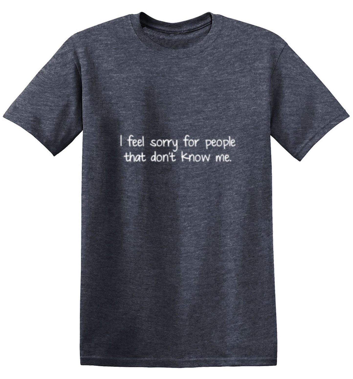 Funny T-Shirts design "I Feel Sorry For People That Don't Know Me - Youth"