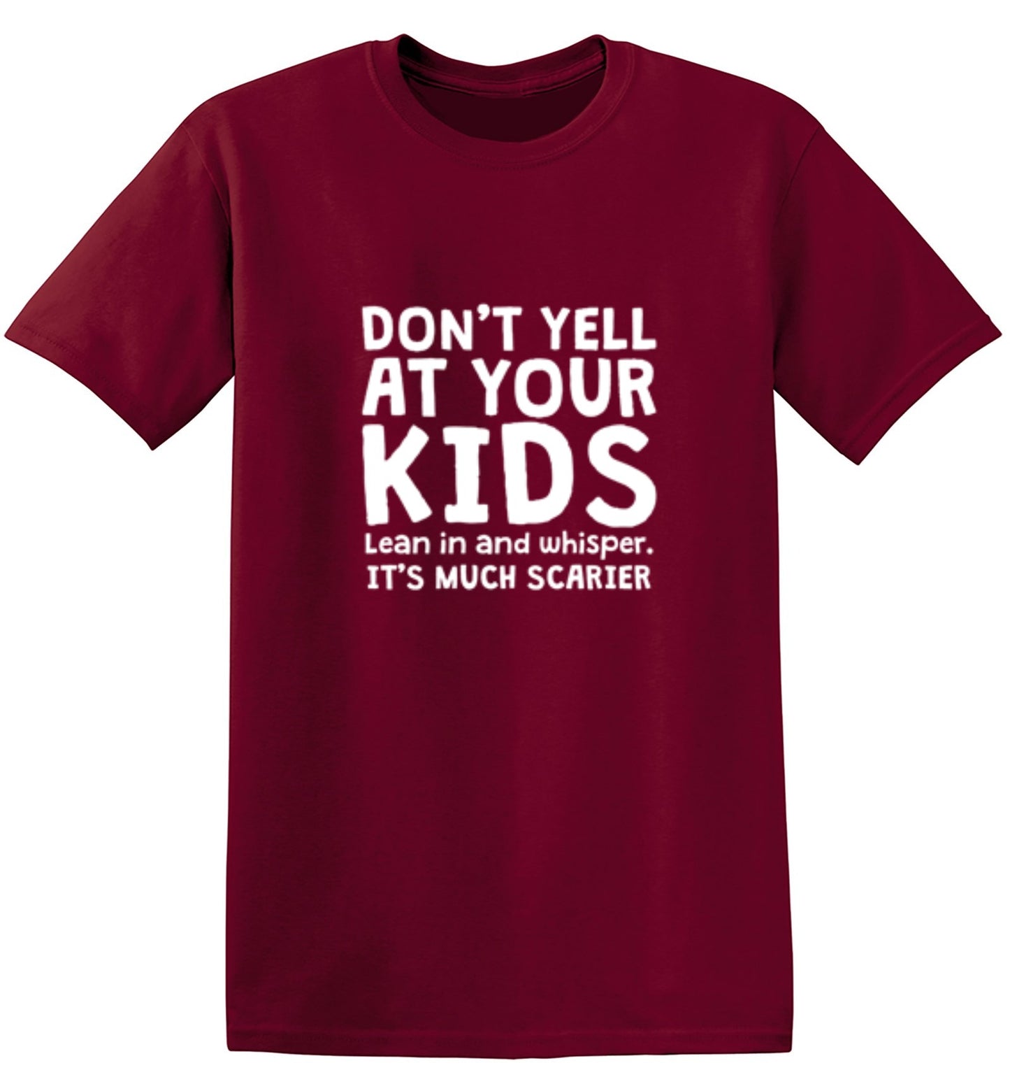 Funny T-Shirts design "Don't Yell At Your Kids. Lean In And Whisper T-Shirt"