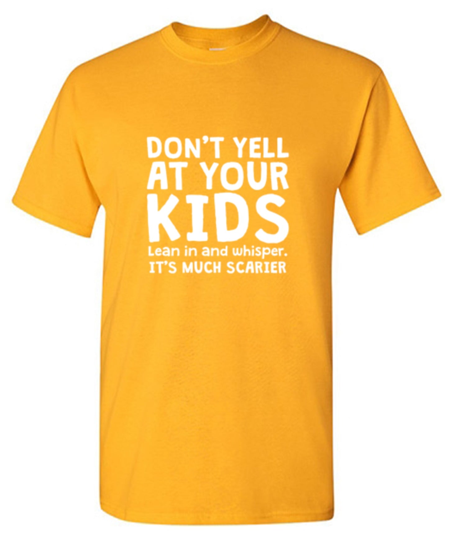 Funny T-Shirts design "Don't Yell At Your Kids. Lean In And Whisper T-Shirt"