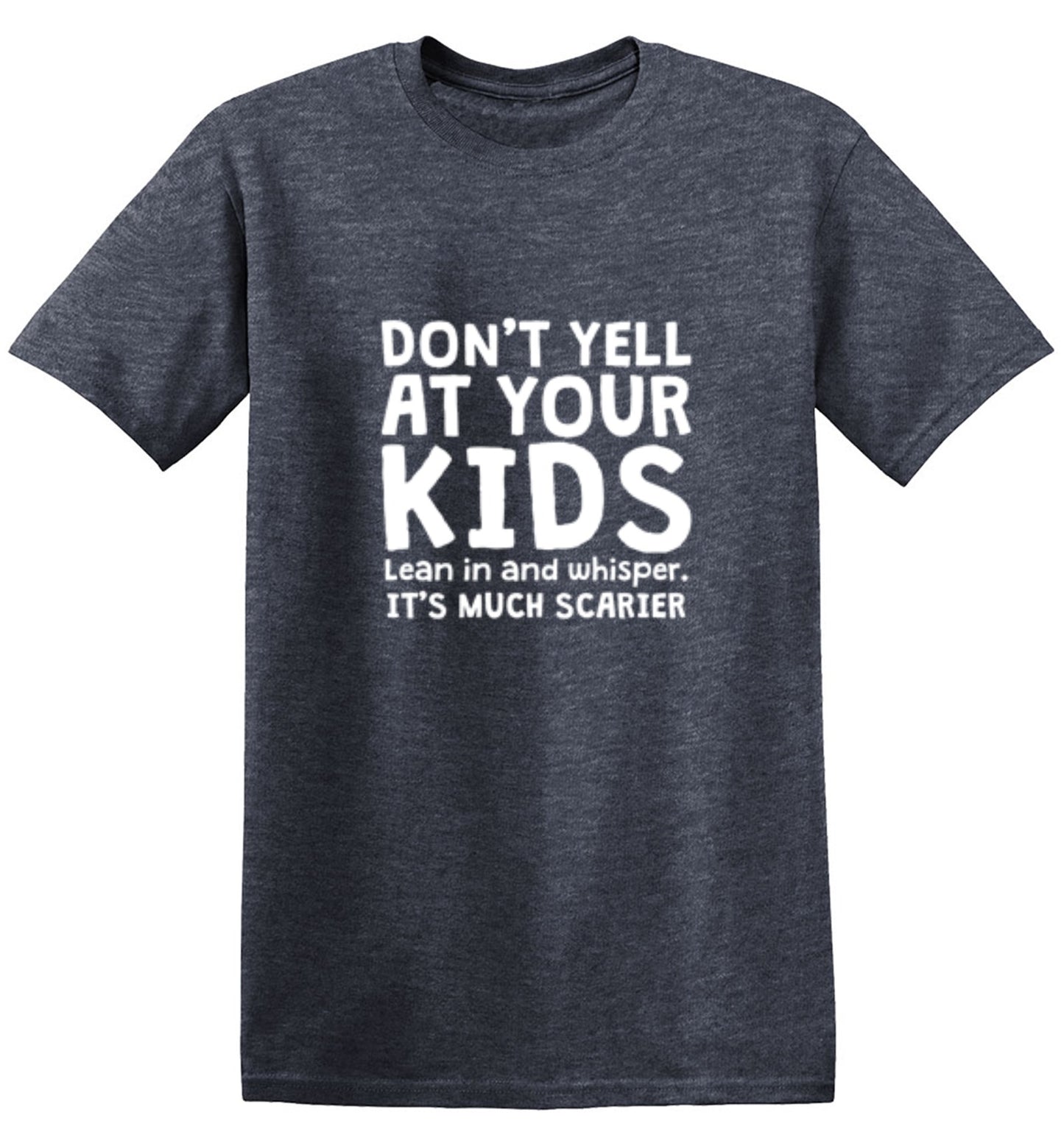 Funny T-Shirts design "Don't Yell At Your Kids. Lean In And Whisper T-Shirt"