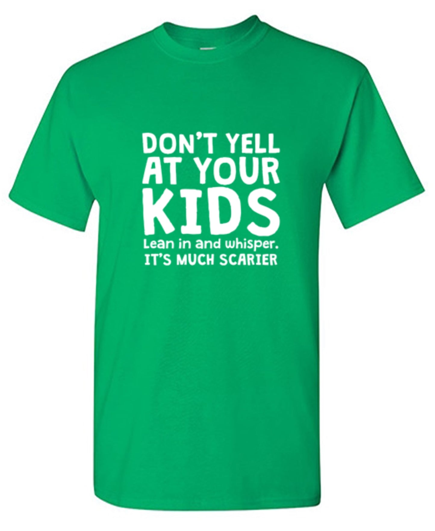 Funny T-Shirts design "Don't Yell At Your Kids. Lean In And Whisper T-Shirt"