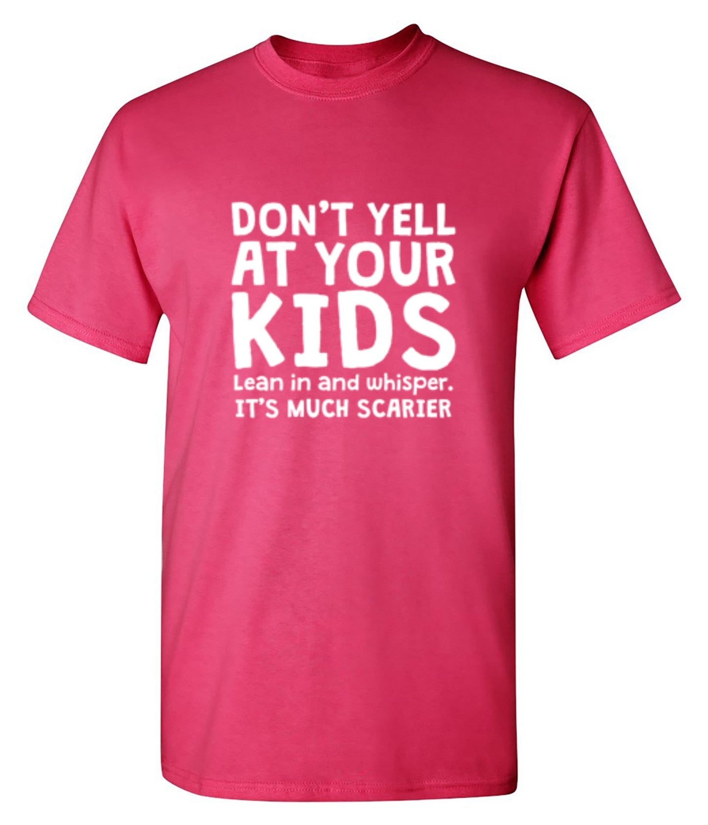 Funny T-Shirts design "Don't Yell At Your Kids. Lean In And Whisper T-Shirt"
