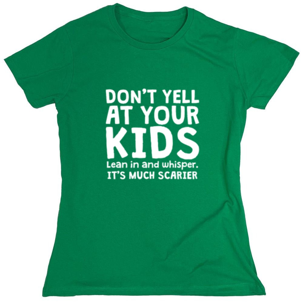 Funny T-Shirts design "Don't Yell At Your Kids. Lean In And Whisper T-Shirt - Womens"