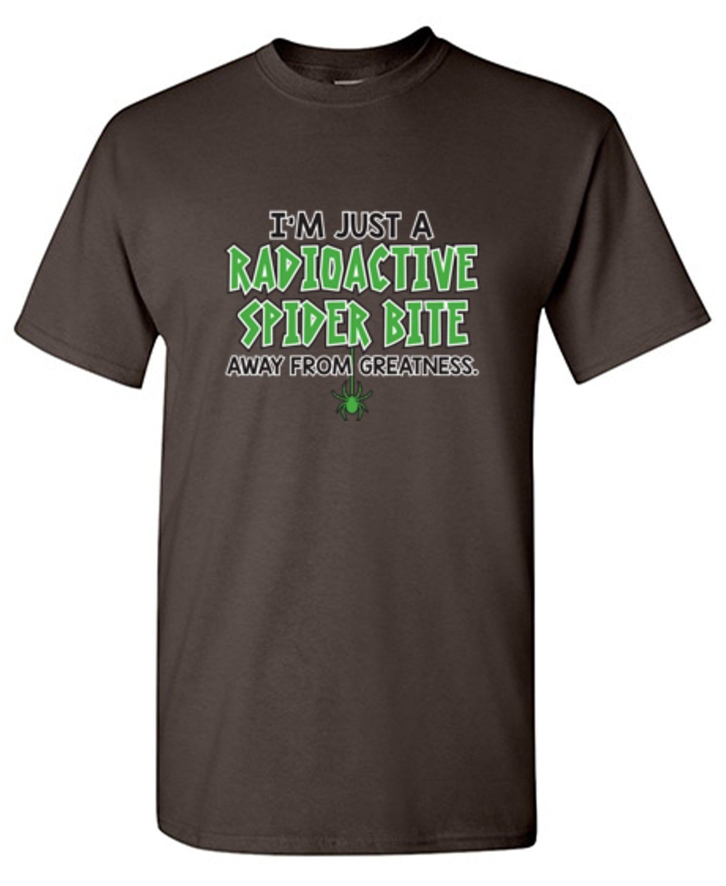 Funny T-Shirts design "I'm Just A Radioactive Spider Bite Away From Greatness"
