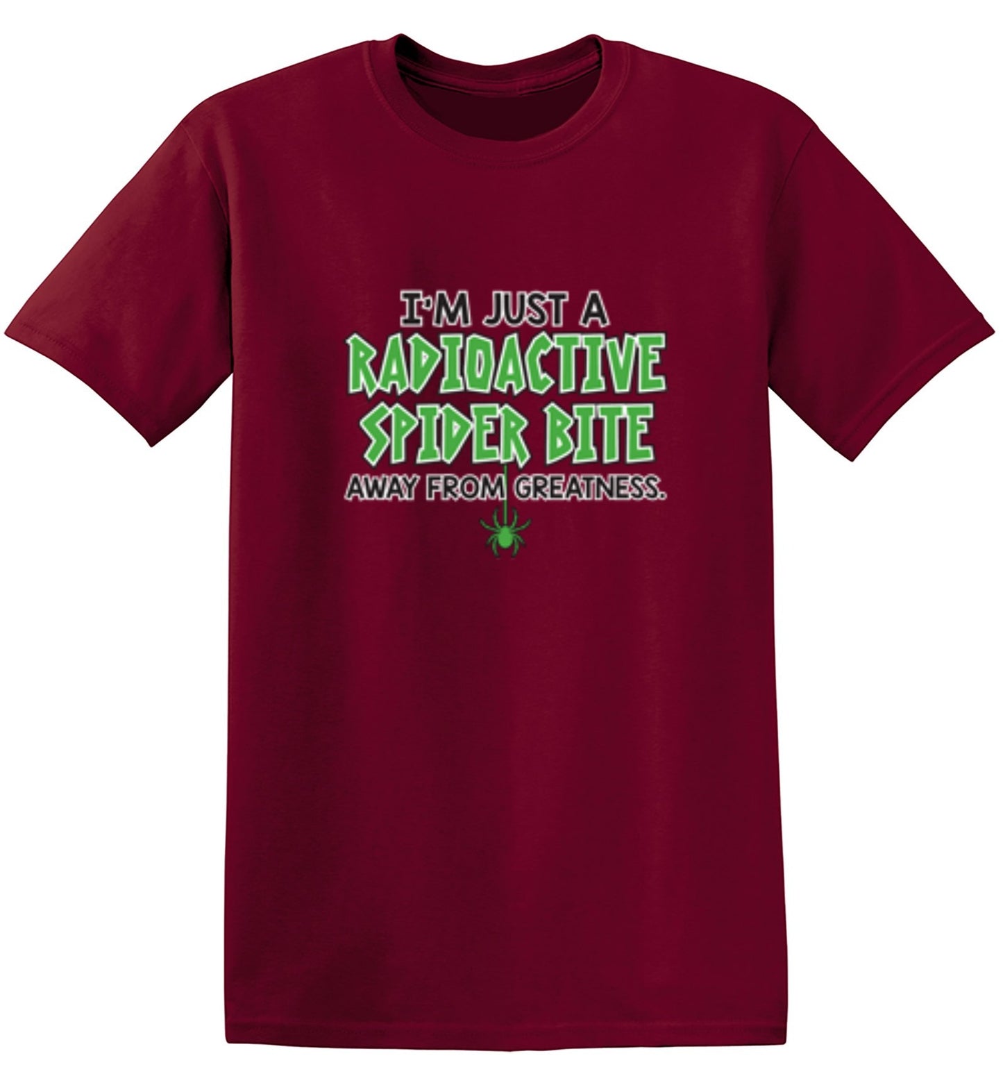 Funny T-Shirts design "I'm Just A Radioactive Spider Bite Away From Greatness"