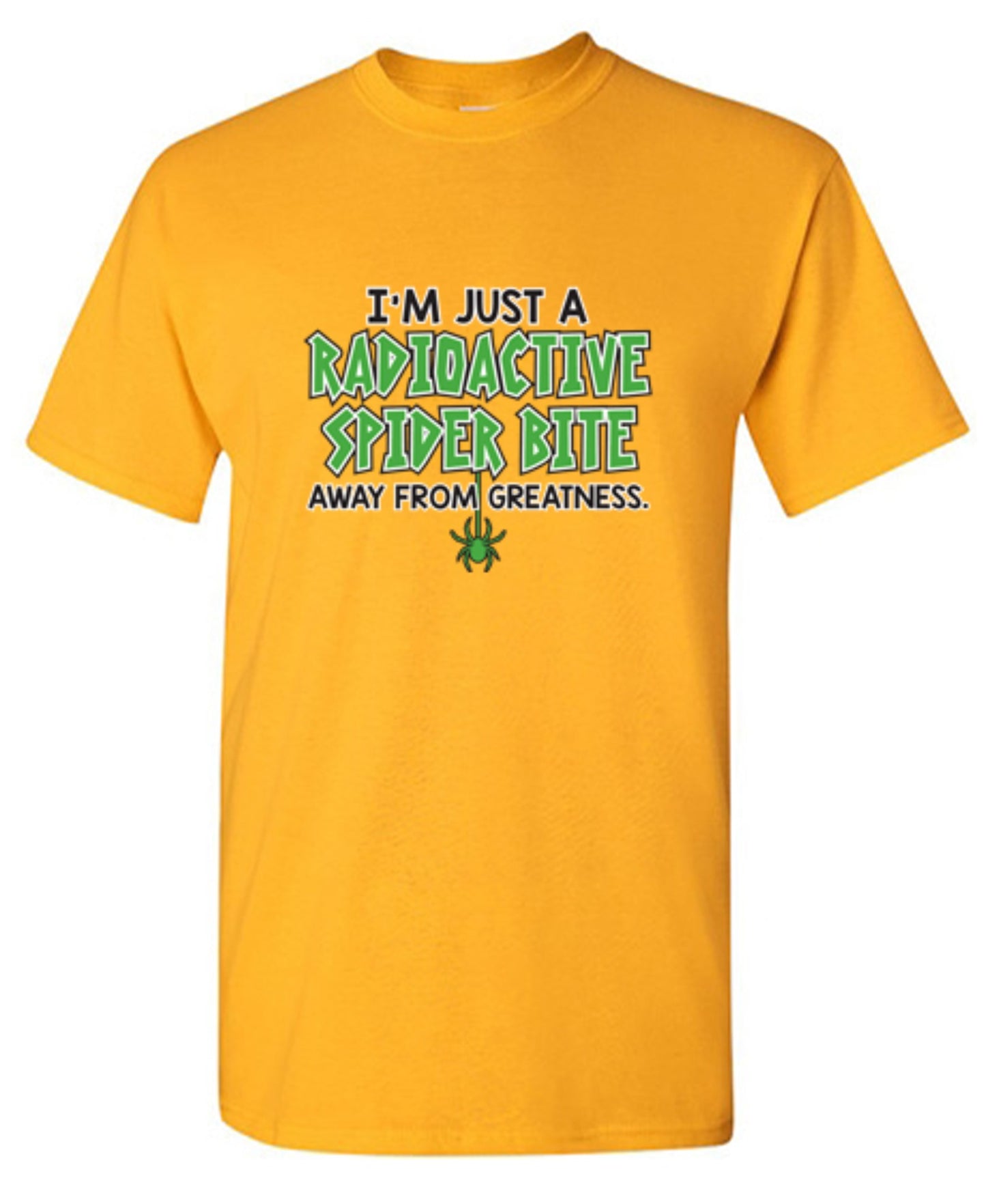 Funny T-Shirts design "I'm Just A Radioactive Spider Bite Away From Greatness"