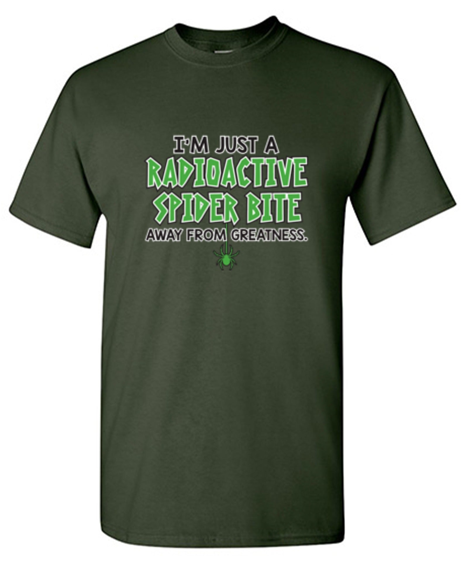 Funny T-Shirts design "I'm Just A Radioactive Spider Bite Away From Greatness"