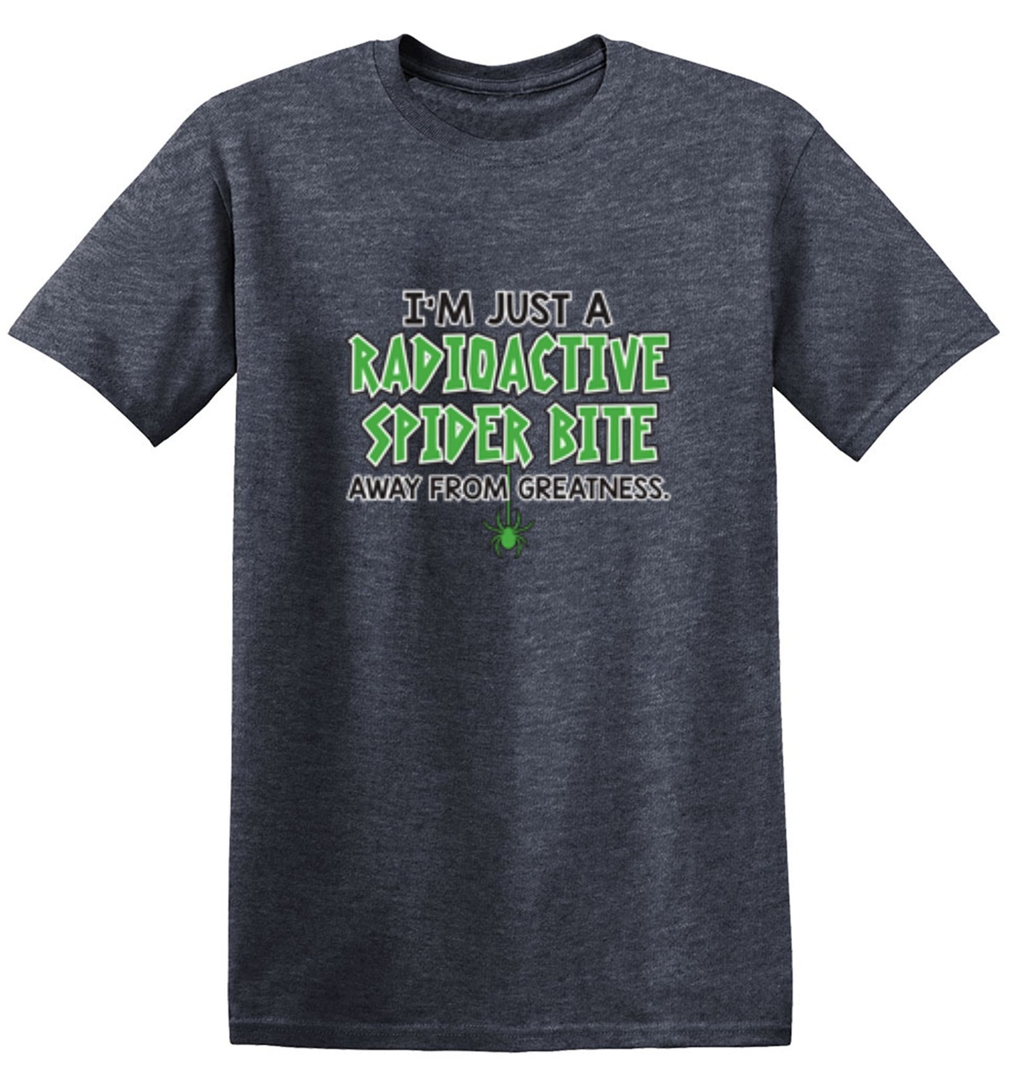 Funny T-Shirts design "I'm Just A Radioactive Spider Bite Away From Greatness"