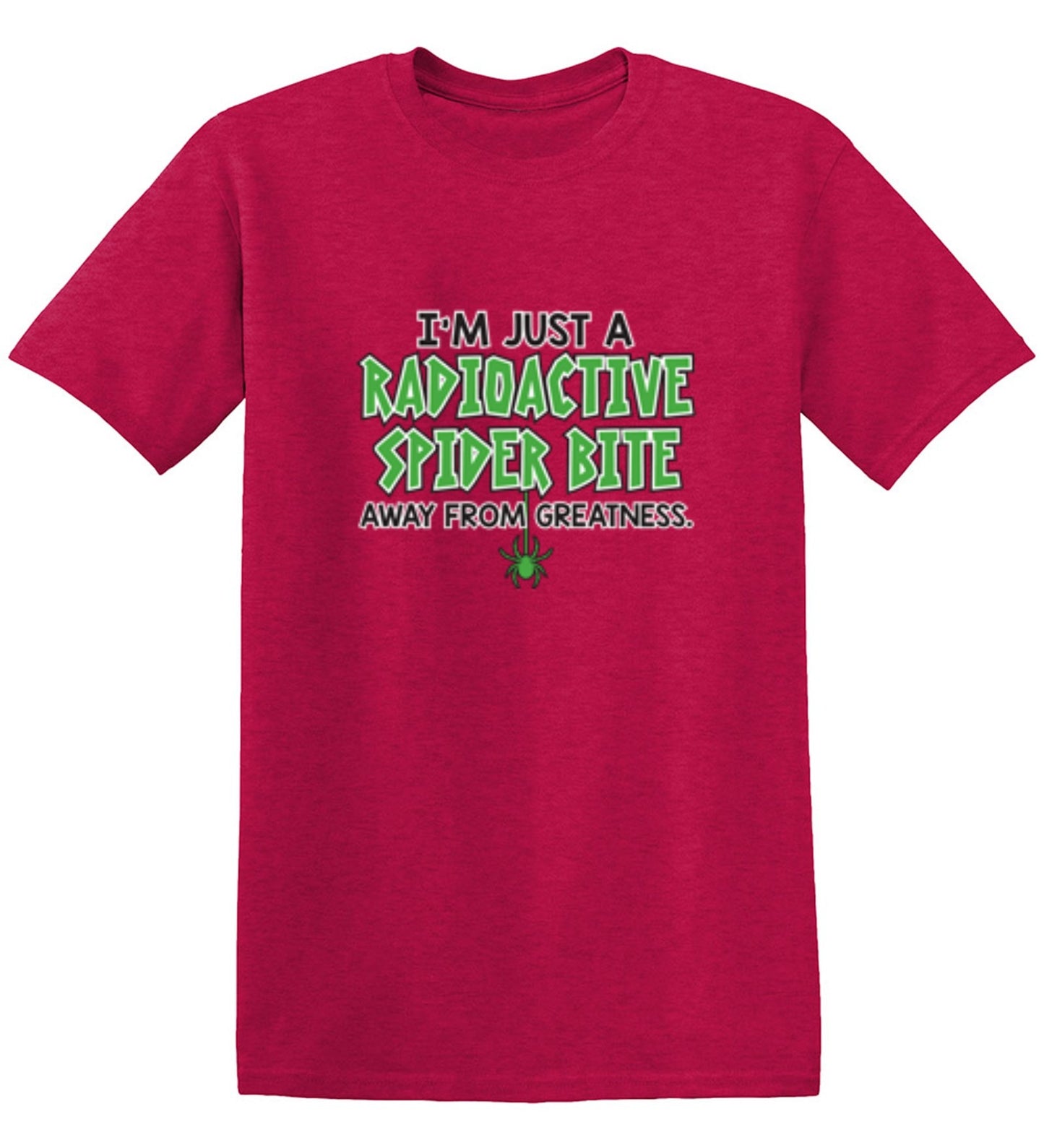 Funny T-Shirts design "I'm Just A Radioactive Spider Bite Away From Greatness"