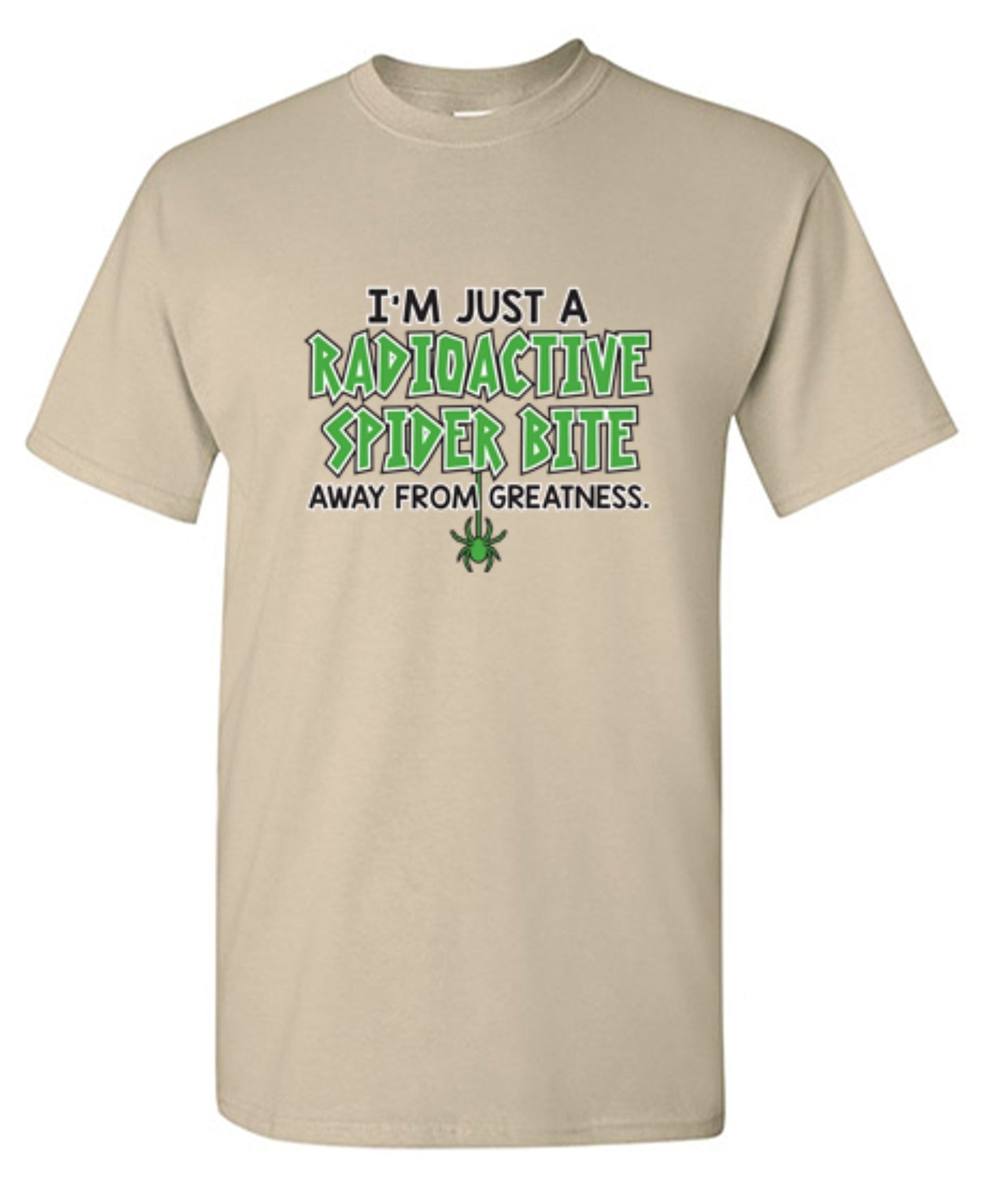 Funny T-Shirts design "I'm Just A Radioactive Spider Bite Away From Greatness"
