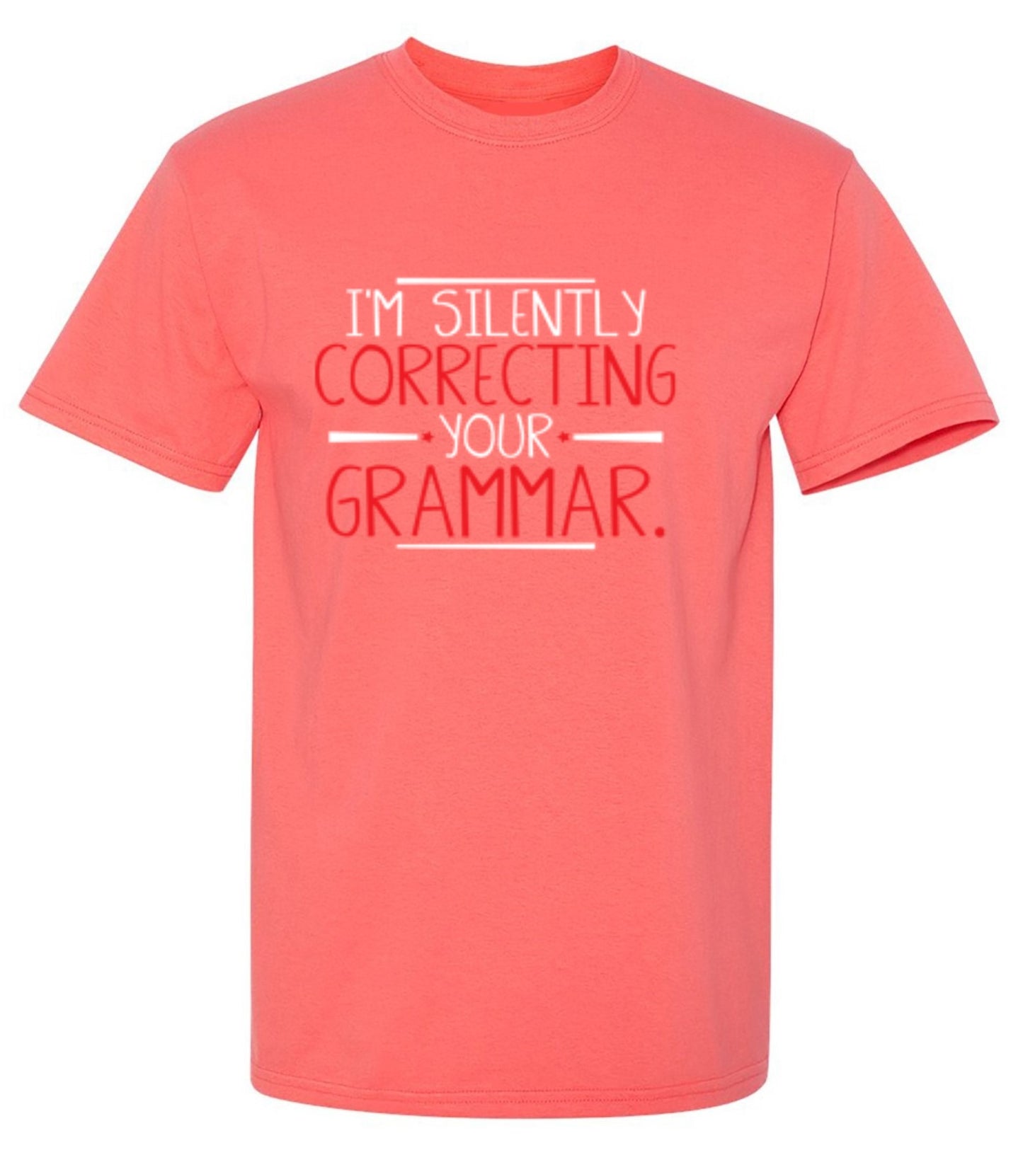 Funny T-Shirts design "I'm Silently Correcting Your Grammar - Tall Tee"