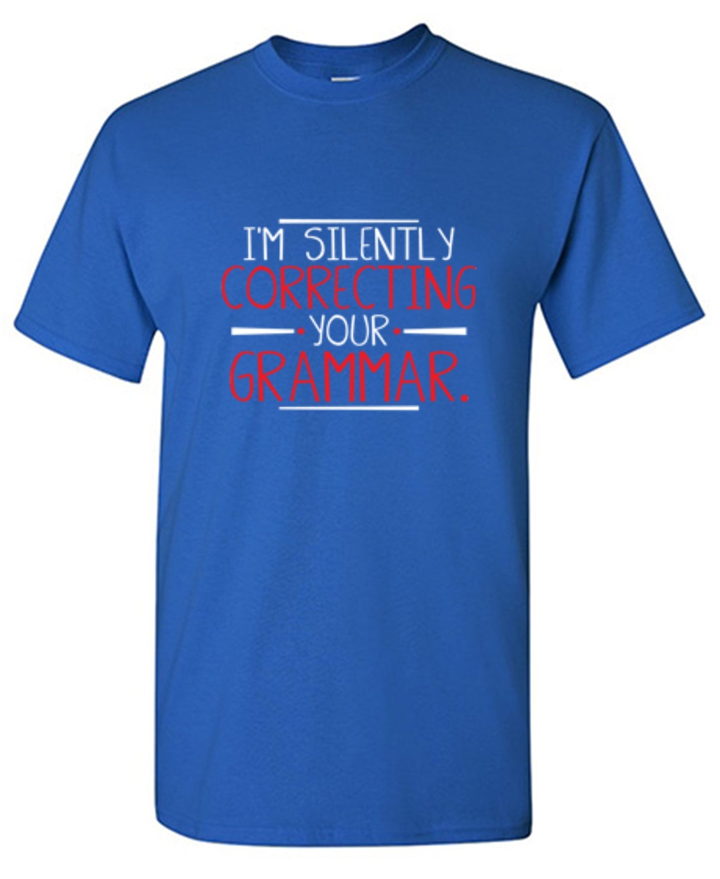 Funny T-Shirts design "I'm Silently Correcting Your Grammar - Tall Tee"