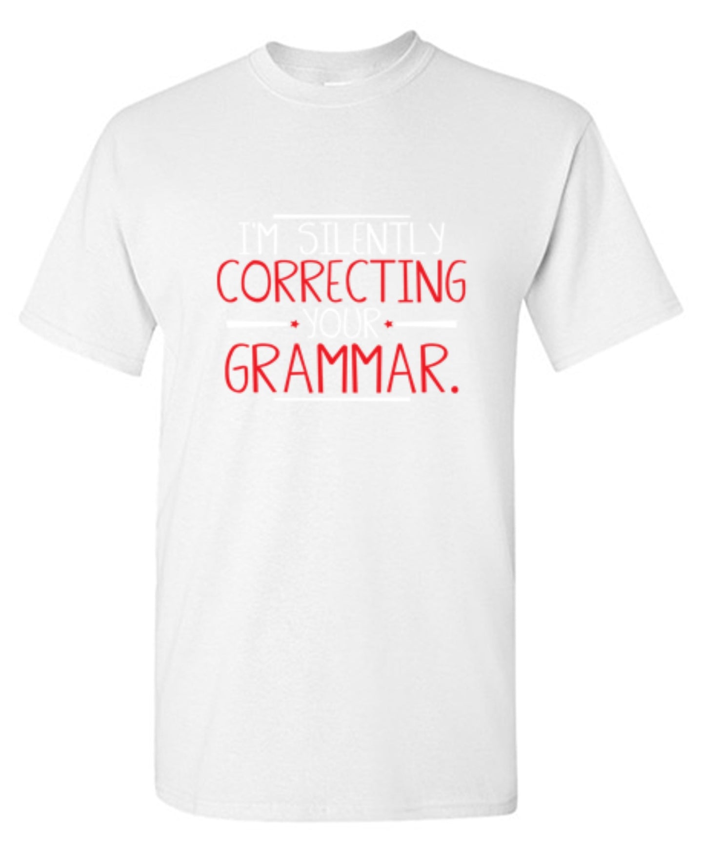 Funny T-Shirts design "I'm Silently Correcting Your Grammar - Tall Tee"