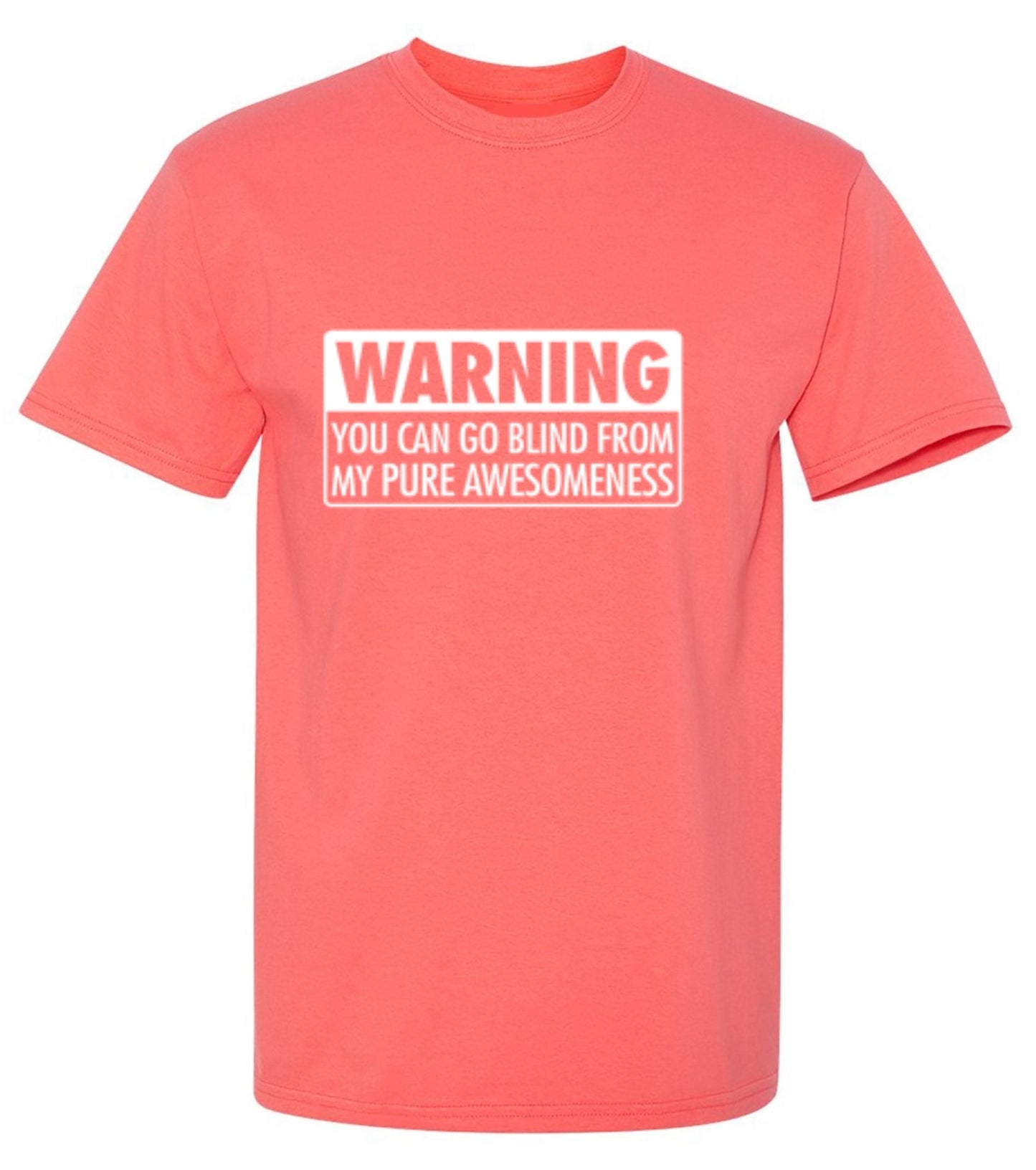 Funny T-Shirts design "Warning You Can Go Blind From My Pure Awesomeness - Tall Tee"