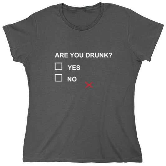 Funny T-Shirts design "Are You Drunk T-Shirt - Womens"