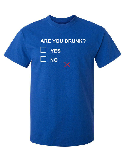 Funny T-Shirts design "Are You Drunk T-Shirt"