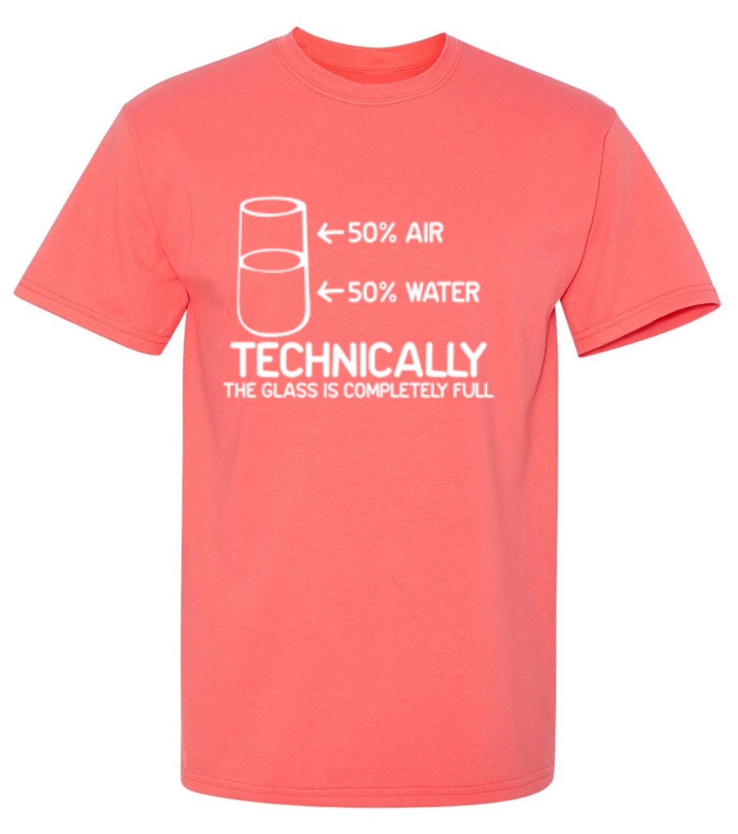 Funny T-Shirts design "Technically The Glass Is Completely Full"