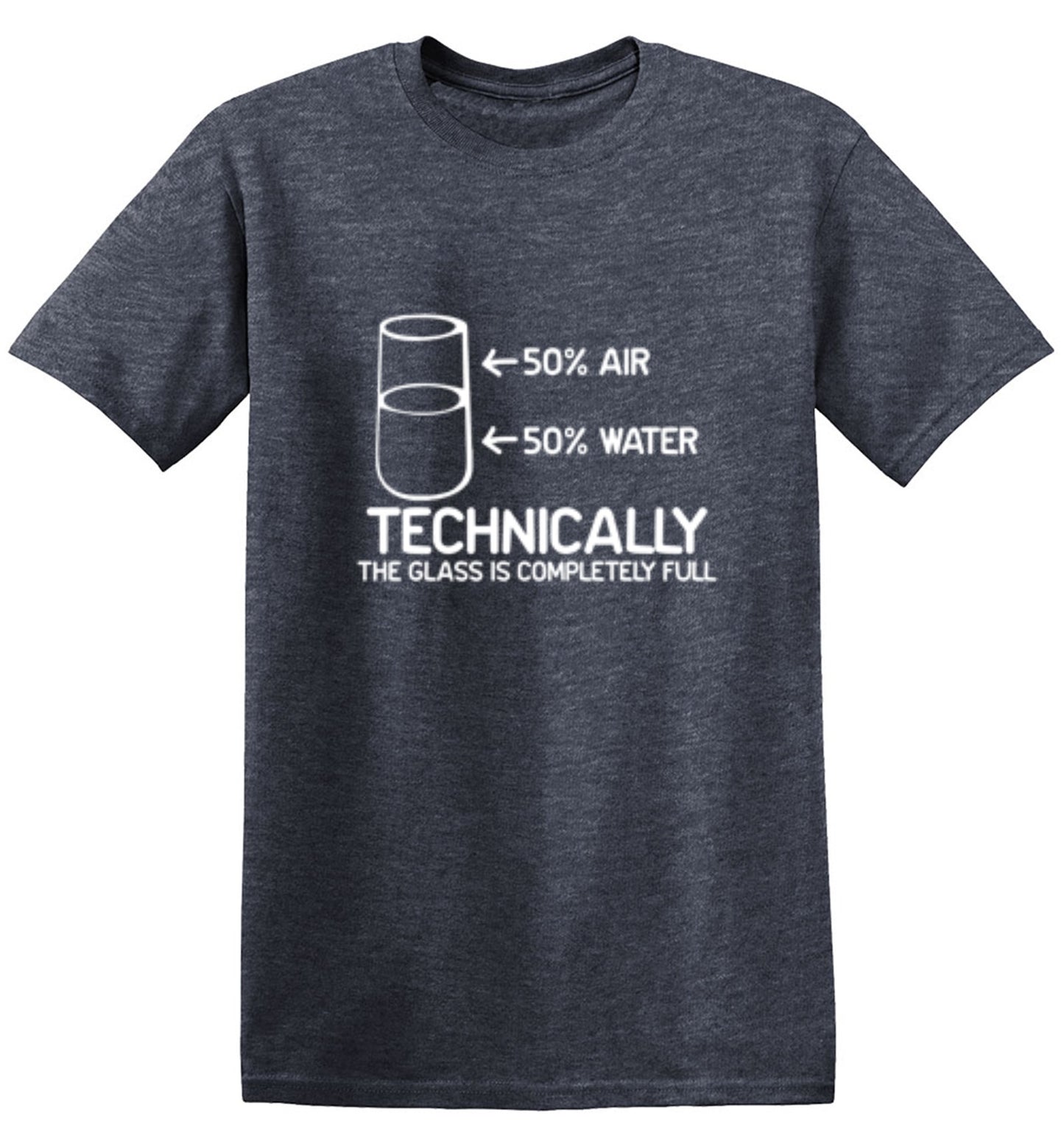 Funny T-Shirts design "Technically The Glass Is Completely Full"