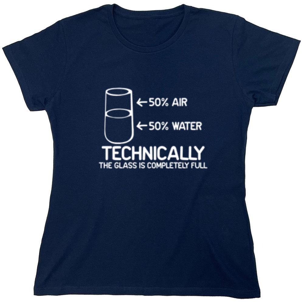 Funny T-Shirts design "Technically The Glass Is Completely Full - Womens"