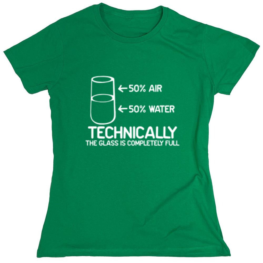 Funny T-Shirts design "Technically The Glass Is Completely Full - Womens"