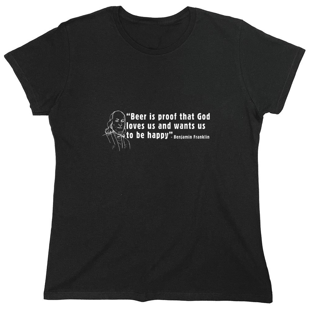 Funny T-Shirts design "Beer Is Proof That God Loves Us T-Shirt - Womens"